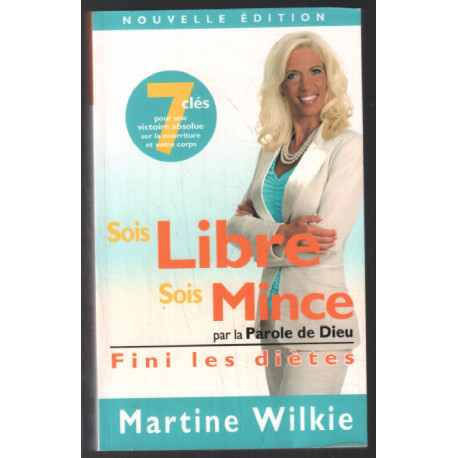 Sois libre sois mince : 7 clés pour une victoire absolue sur la...