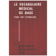 Le vocabulaire médical de base / etude par l'étymologie/ volume 2