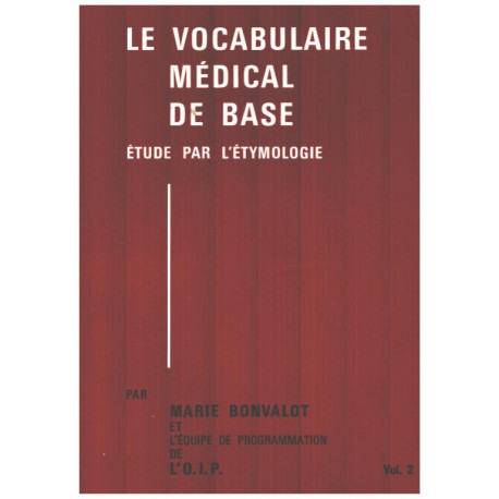 Le vocabulaire médical de base / etude par l'étymologie/ volume 2