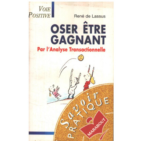 Oser être gagnant par l'analyse transactionnelle