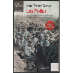 Les Poilus: Lettres et témoignages des Français dans la Grande...