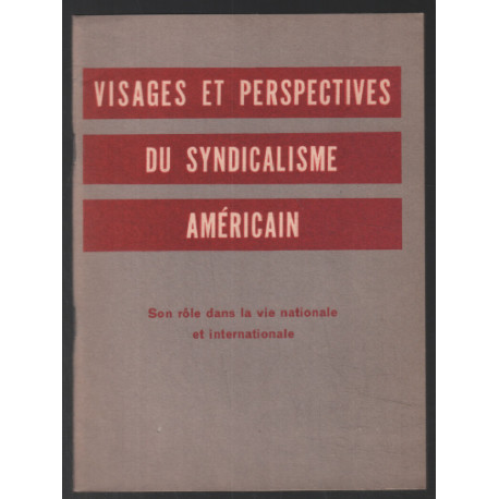 Visages et perspectives du syndicalisme Américain : son rôle dans...