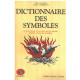 Dictionnaire des symboles : Mythes rêves coutumes gestes...