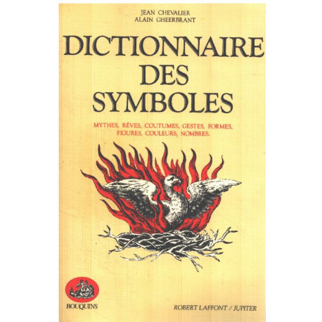 Dictionnaire des symboles : Mythes rêves coutumes gestes...