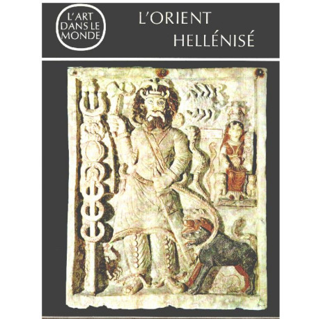 L'art dans le monde /l'orient hellénisé ( l'art grec et ses...