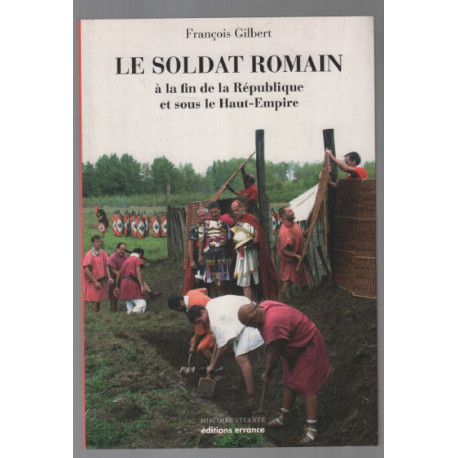 Le soldat romain : A la fin de la République et sous le Haut-Empire