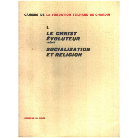 Cahiers Pierre Teilhard de chardin n° 5 / le christ evoluteur (...