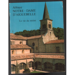 Abbaye Notre-Dame d' AIguebelle : la vie du moine