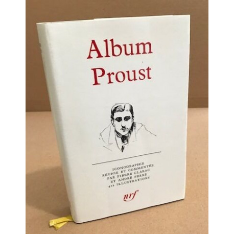 Album Proust / iconographie réunie et commentée par Pierre Clarac