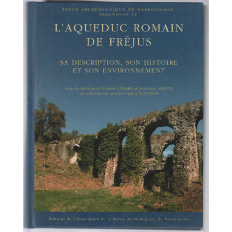 L'aqueduc romain de Fréjus. Sa description son histoire et son...
