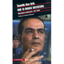 Une si douce dictature. Chroniques tunisiennes 1991-2000