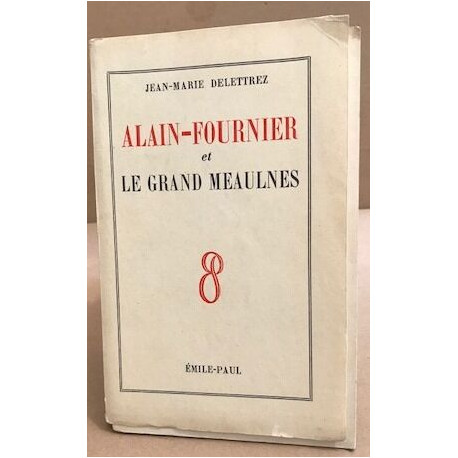 Alain-Fournier et le grand Meaulnes/ on y joint une plaquette du...