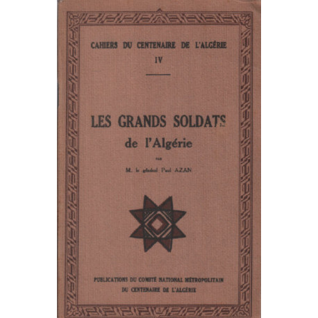 Cahiers du centenaire de l'algerie 4 / les grands soldats de...