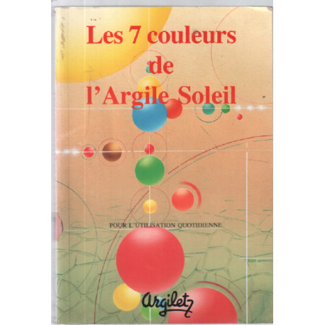 Les 7 couleurs de l'argile soleil : Pour l'utilisation quotidienne