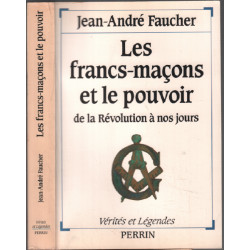 Les Francs-maçons et le pouvoir - De la Révolution à nos jours