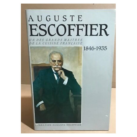 Auguste Escoffier 1846-1935 un des grands maitres de la cuisine...