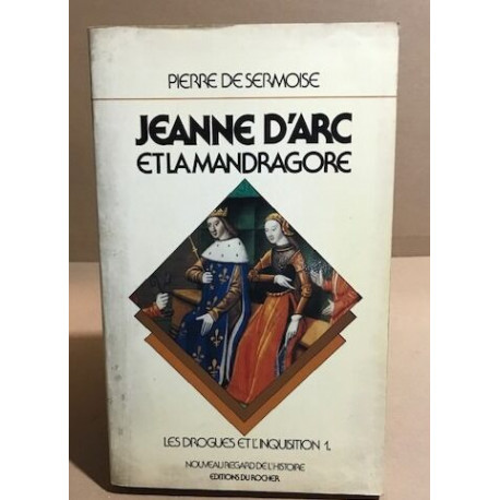 Jeanne d'Arc et la mandragore. Les drogues et l'Inquisition.1