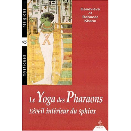LE YOGA DES PHARAONS. L'éveil intérieur du sphinx
