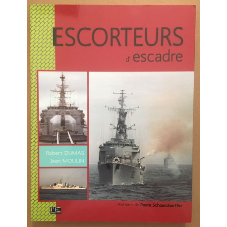 Escorteurs d'escadre (réédition entièrement revue de l' ouvrage...