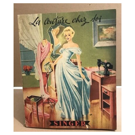 Catalogue singer / la couture chez soi . - patrons et dessins en...