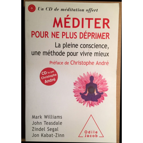 Méditer pour ne plus déprimer: La pleine conscience une méthode...