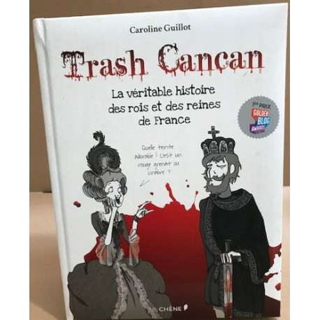 Trash cancan / la veritable histoire des rois et reines de France