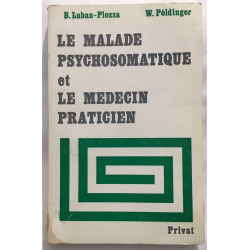 Le malade psychosomatique et le médecin praticien