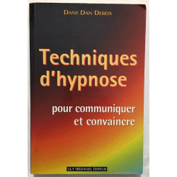 Techniques d'hypnose pour communiquer et convaincre : Guide pratique