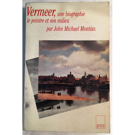 Vermeer : une biographie le peintre et son milieu