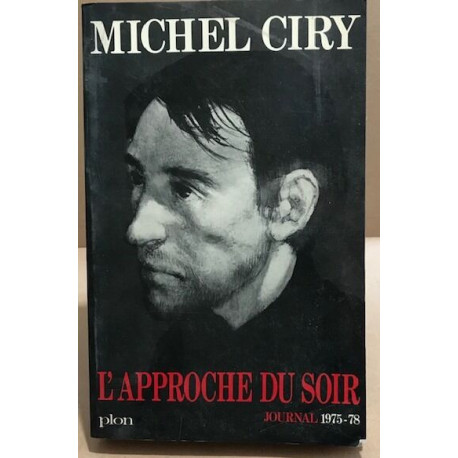 Journal / Michel Ciry Tome 6 : L'Approche du soir