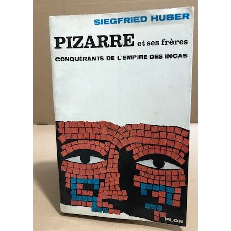 Pizarre et ses frères conquérants de l'empire des incas