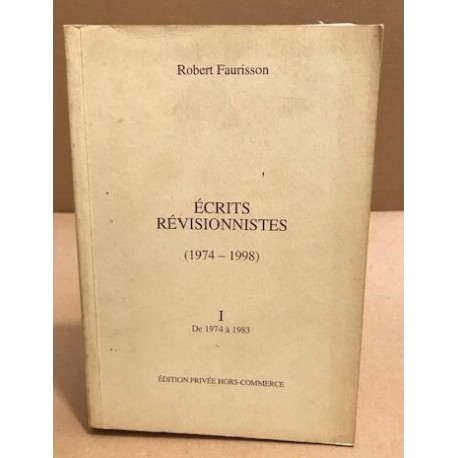 Ecrits revisionnistes / tome 1 : de 1974 à 1983