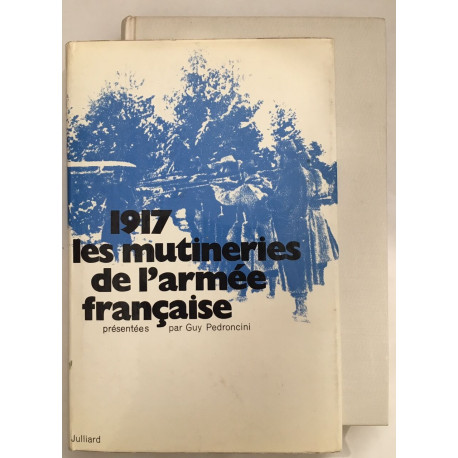 1917 : les mutineries de l' Armée Francaise