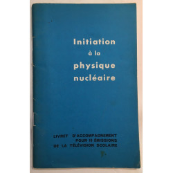 Initiation à la physique nucléaire - Livret d'accompagnement pour...