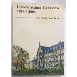 L'école Sainte Geneviève 1854/2004 - Une prépa pour la vie