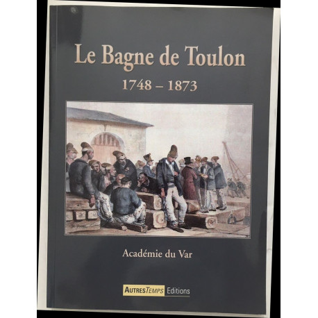 Le Bagne de Toulon (1748-1873)