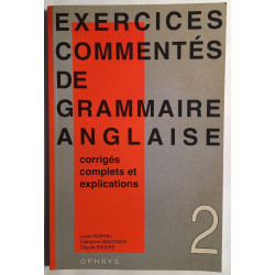 Exercice commentés de grammaire anglaise volume 2. Enseignement...