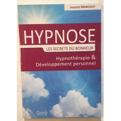 Hypnose - Les secrets du bonheur - Hypnothérapie et Développement...