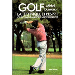 Golf: La technique et l'esprit ou comment améliorer votre handicap