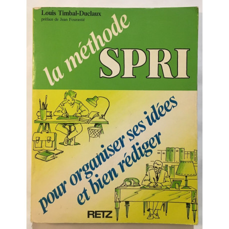 La méthode SPRI : Organiser ses idées bien rédiger