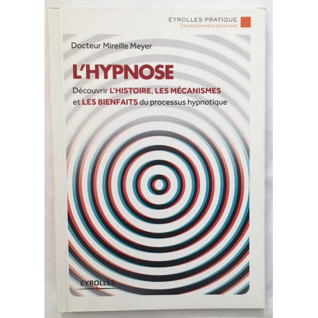 L'hypnose: Découvrir l'histoire les mécanismes et les bienfaits...
