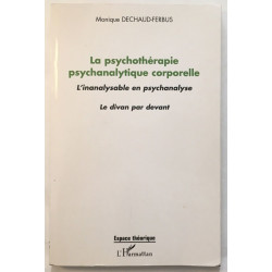 La psychothérapie psychanalytique corporelle: L'inanalysable en...