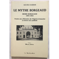 Le mythe Borgeaud: Henri Borgeaud 1895-1964 trente ans d'histoire...