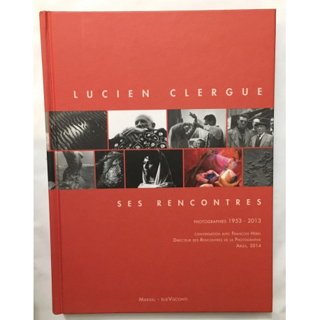 Lucien Clergue ses rencontres: Photographies 1953-2013