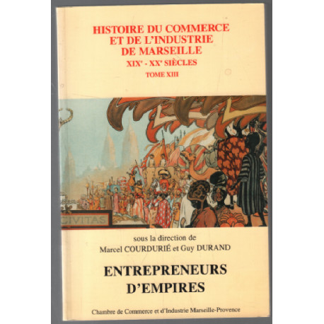 Entrepreneurs d'empires / histoire du commerce et de l'industrie de...