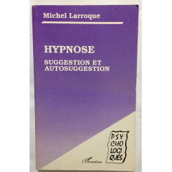 Hypnose : Suggestion et Autosuggestion