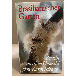 Brasilianischer Garten : Bericht aus d. Urwald