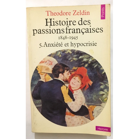 Anxiété et hypocrisie (histoires des passions Francaises 1848-1945)