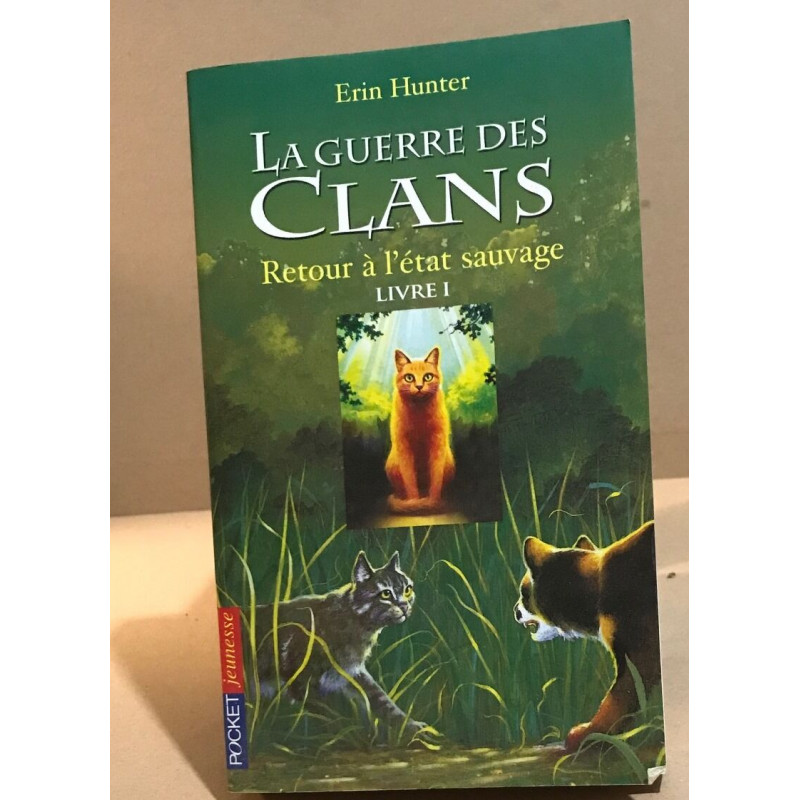 La Guerre des Clans (Cycle 1) Tome 1 Retour à l'état sauvage - Erin Hunter