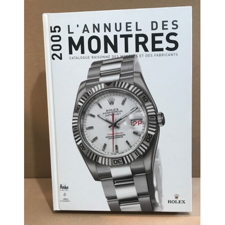 L'Annuel des montres: Catalogue raisonné des modèles et des...